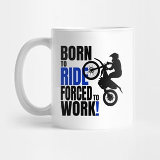 Born to ride, forced to work Mug